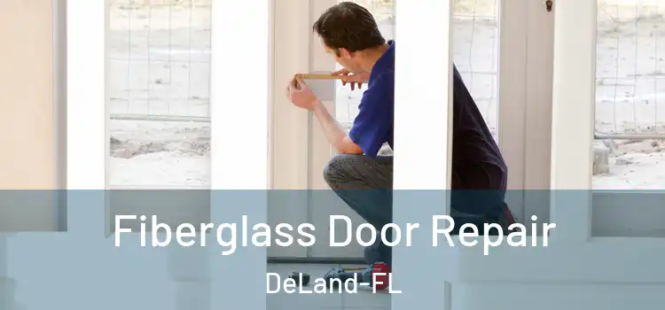  Fiberglass Door Repair DeLand-FL