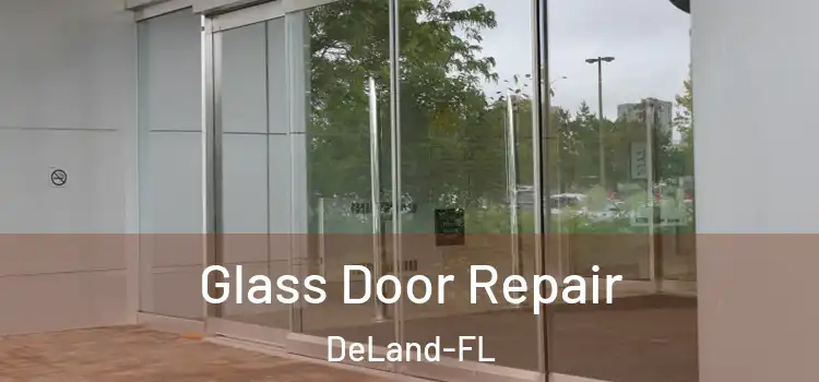  Glass Door Repair DeLand-FL